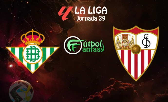 Alineaciones probables y previa fantasy del Betis - Sevilla