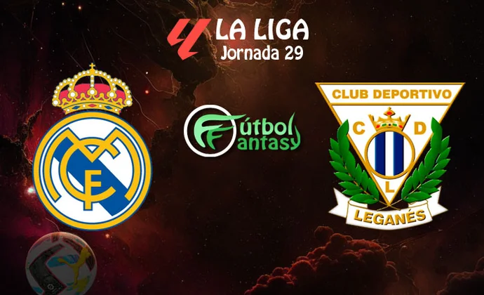 Posibles alineaciones y previa fantasy del Real Madrid - Leganés