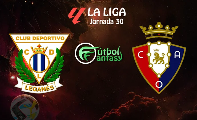 Posibles alineaciones y previa fantasy del Leganés - Osasuna
