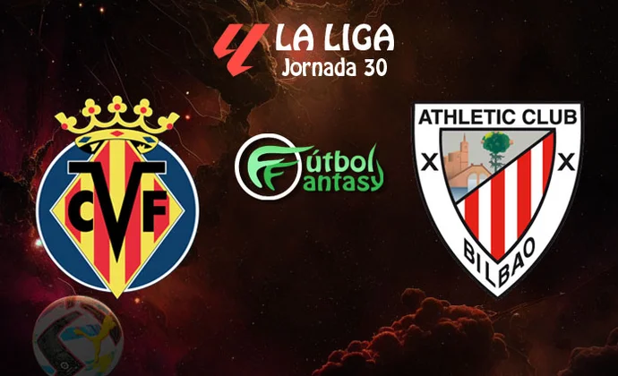Alineaciones probables y previa fantasy del Villarreal - Athletic