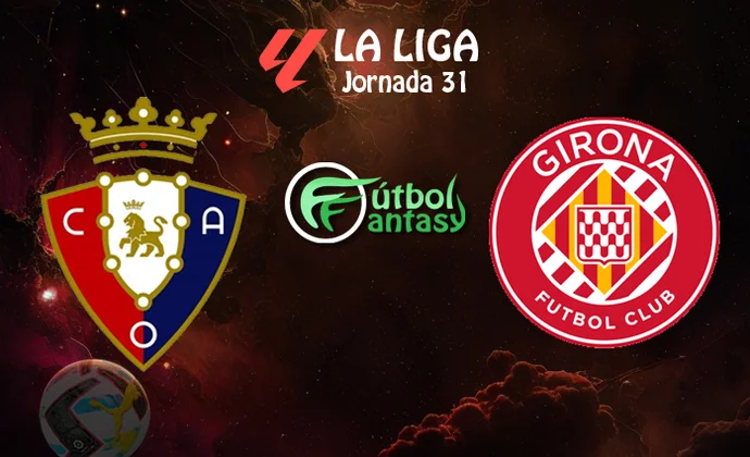Posibles alineaciones y previa fantasy del Osasuna - Girona