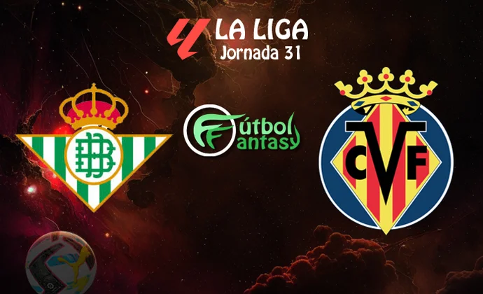 Alineaciones probables y previa fantasy del Betis - Villarreal