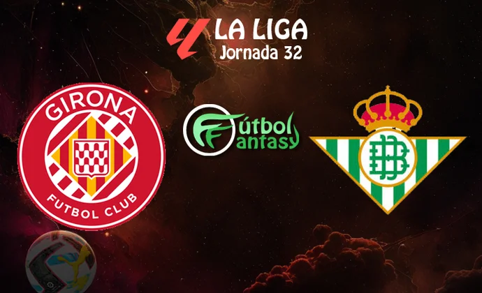 Posibles alienaciones y previa fantasy del Girona - Betis