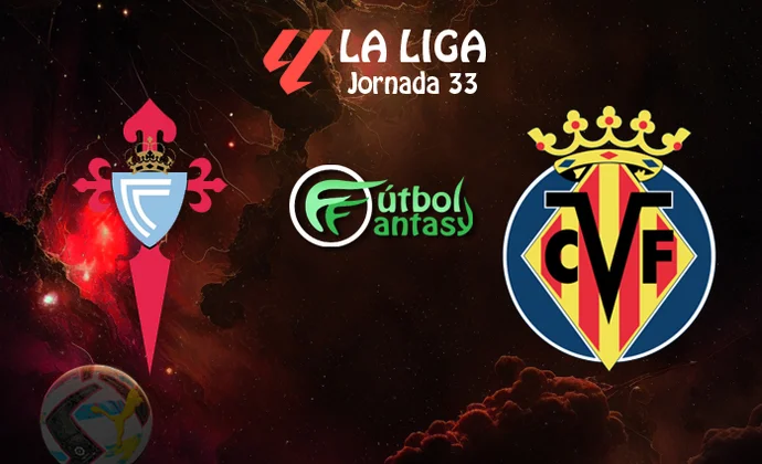 Posibles alineaciones y previa fantasy del Celta - Villarreal
