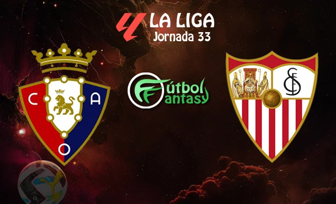 Posibles alineaciones y previa fantasy del Osasuna - Sevilla