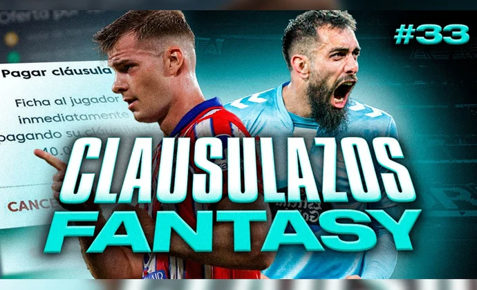 Los mejores clausulazos fantasy tras la jornada 33, por Carrasco