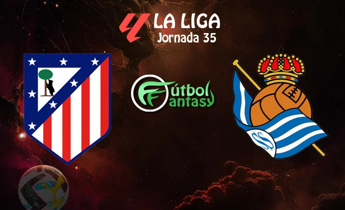 Posibles alineaciones y previa fantasy del Atlético - Real Sociedad