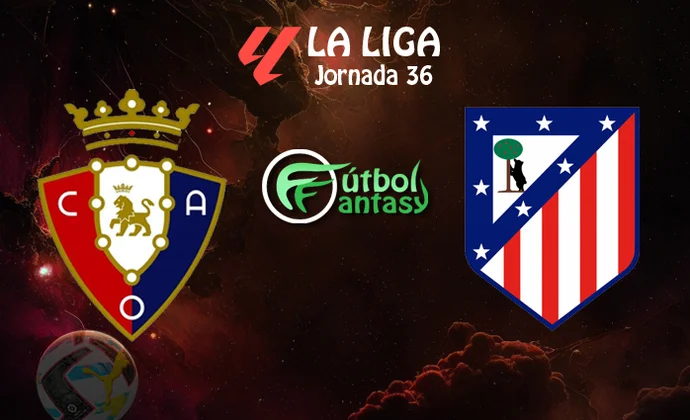 Alineaciones probables y previa fantasy del Osasuna - Atlético