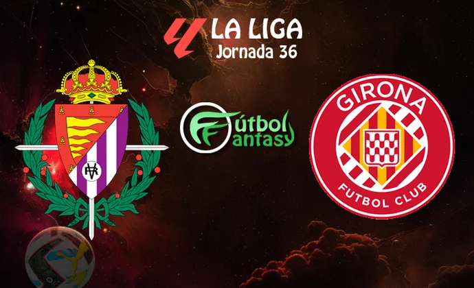 Alineaciones probables y previa fantasy del Valladolid - Girona