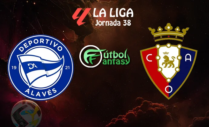 Alineaciones probables y previa fantasy del Alavés - Osasuna