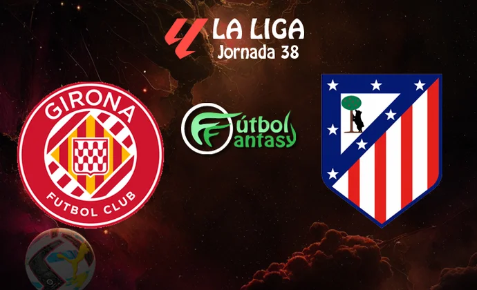 Posibles alineaciones y previa fantasy del Girona - Atlético