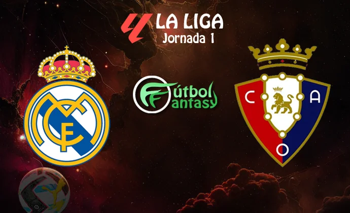 Posibles alineaciones y previa fantasy del Real Madrid - Osasuna