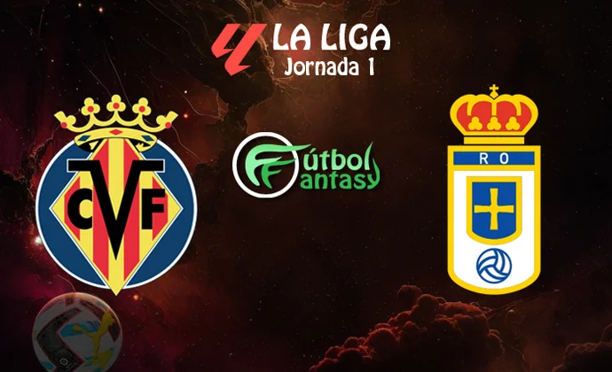 Posibles alineaciones y previa fantasy del Villarreal - Real Oviedo