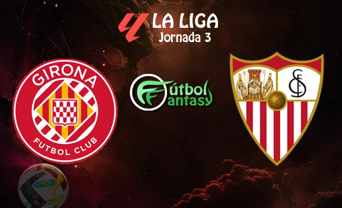 Alineaciones probables y previa fantasy del Girona - Sevilla
