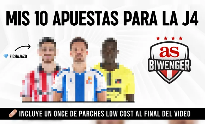 Mis 10 apuestas Fantasy en Biwenger para la J4, por Scouting BWG