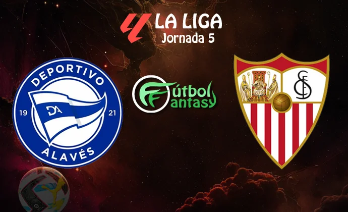 Posibles alineaciones y previa fantasy del Alavés - Sevilla
