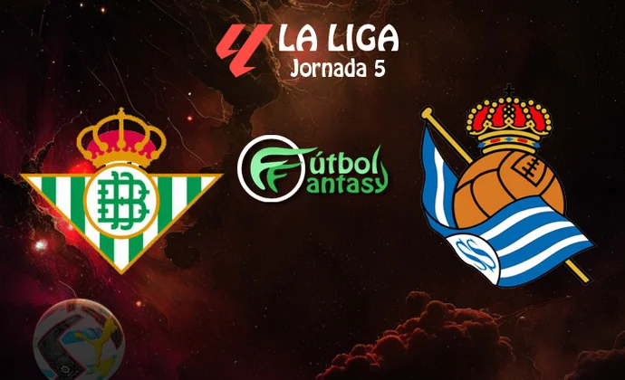 Alineaciones probables y previa fantasy del Betis - Real Sociedad