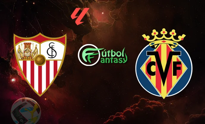 Posibles alineaciones y previa fantasy del Sevilla - Villarreal