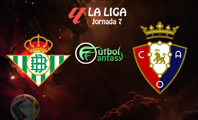 Posibles alineaciones  y previa fantasy del Betis - Osasuna
