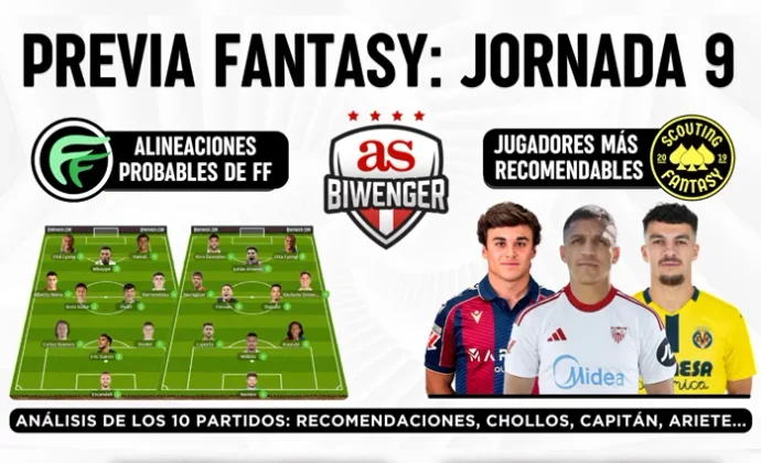 PREVIA FANTASY J9: Alineaciones probables, Top Picks y Chollos Fantasy, por Scouting BWG