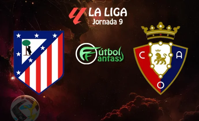Posibles alineaciones y previa fantasy del Atlético - Osasuna