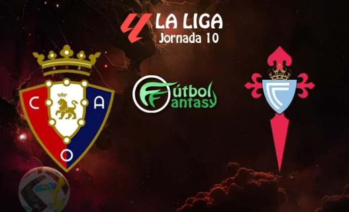Posibles alineaciones y previa fantasy del Osasuna - Celta