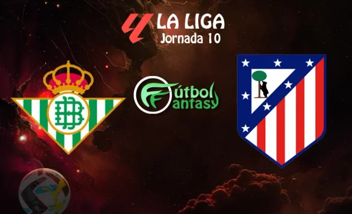 Posibles alineaciones y previa fantasy del Betis - Atlético