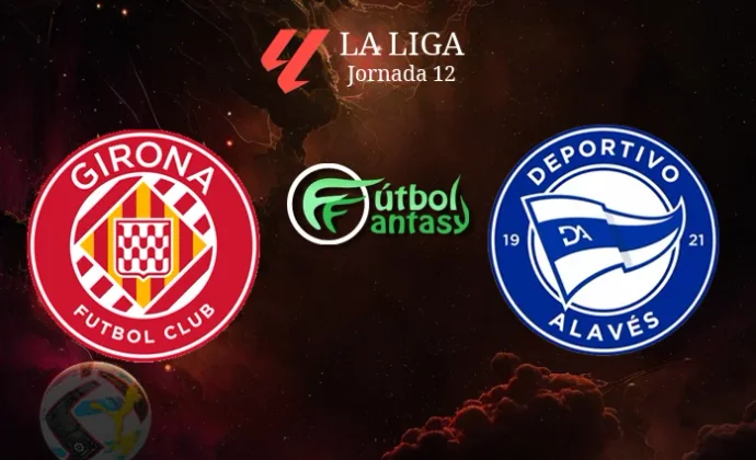 Alineaciones probables y previa fantasy del Girona - Alavés
