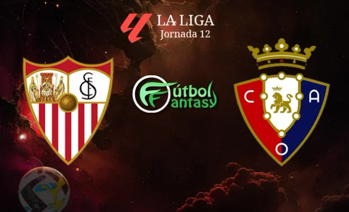 Posibles alineaciones y previa fantasy del Sevilla - Osasuna