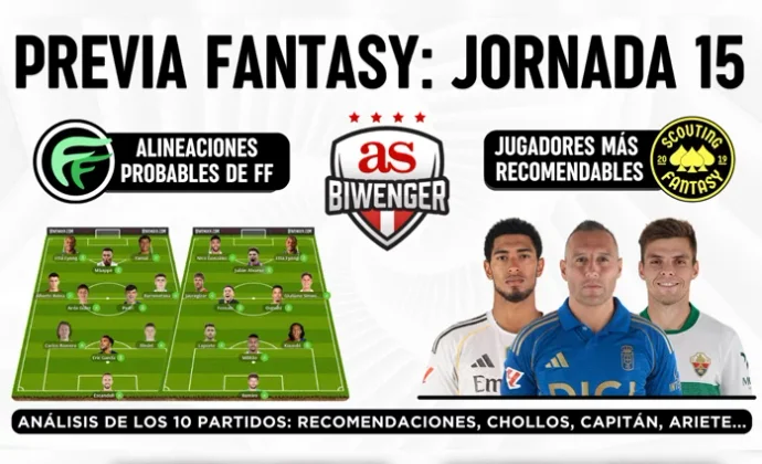 Jornada 15: Alineaciones probables, Top Picks y Chollos Fantasy, por Scouting BWG