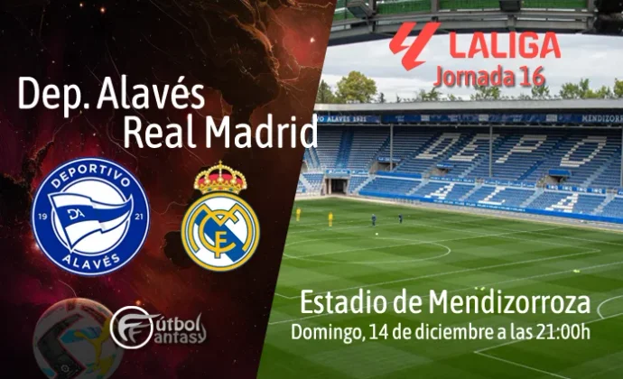 Alineaciones probables y previa fantasy del Alavés - Real Madrid