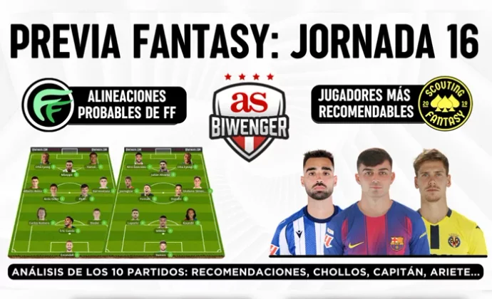 Jornada 16: Alineaciones probables, Top Picks y Chollos Fantasy, por Scouting BWG
