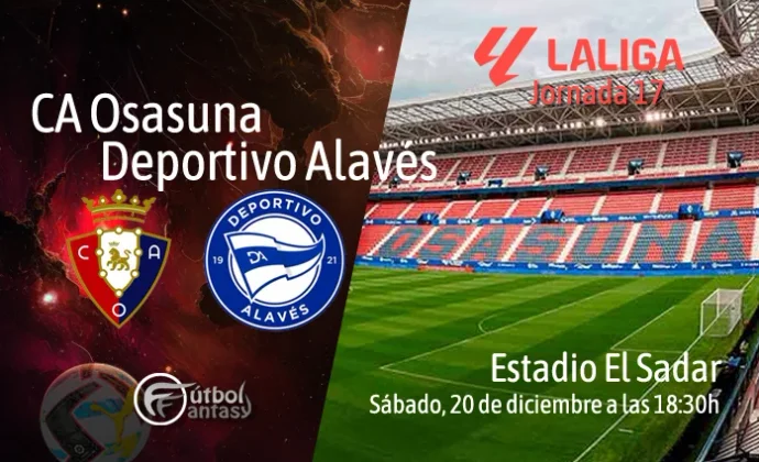 Posibles alineaciones y previa fantasy del Osasuna - Alavés