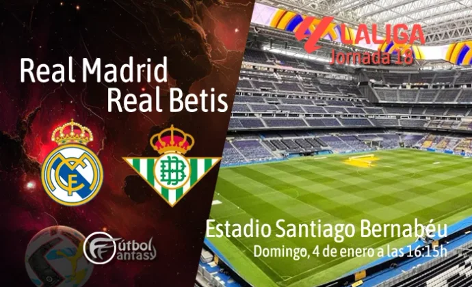 Alineaciones probables y previa fantasy del Real Madrid - Betis