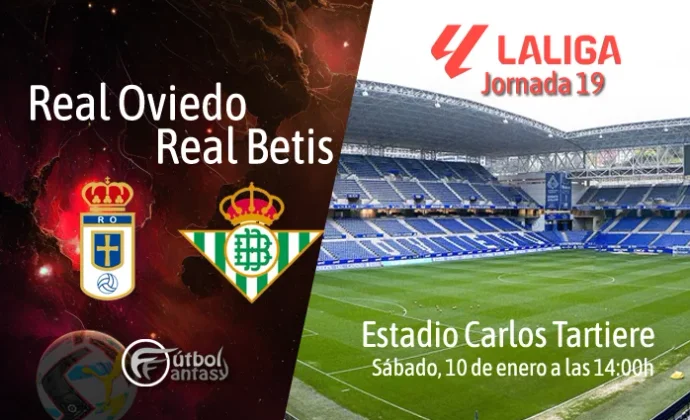 Posibles alineaciones y previa fantasy del Real Oviedo - Betis