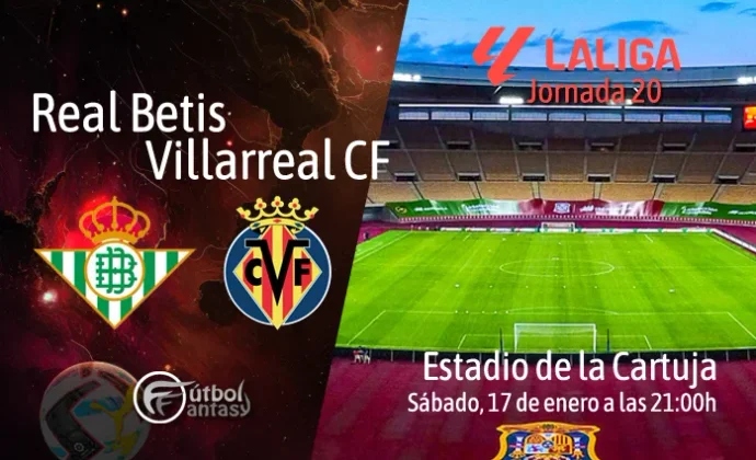 Alineaciones probables y previa fantasy del Betis - Villarreal