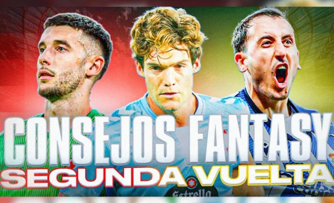 Los consejos más importantes para ganar tu Liga Fantasy 25/26 en la segunda vuelta, por Carrasco