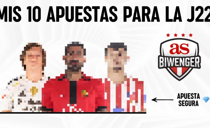 Un jugador recomendable por cada partido de la J22, por Scouting BWG