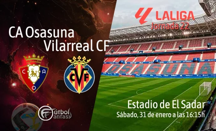 Posibles alineaciones y previa fantasy del Osasuna - Villarreal