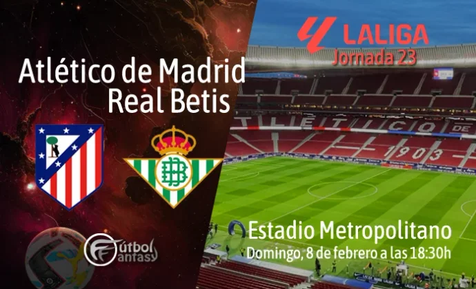 Alineaciones probables y previa fantasy del Atlético - Betis