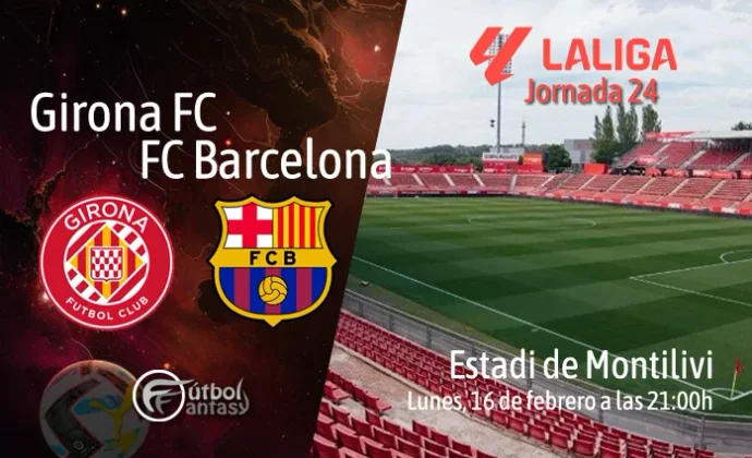 Alineaciones probables y previa fantasy del Girona - Barcelona