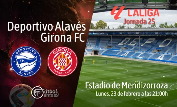 Posibles alineaciones y previa fantasy del Alavés - Girona