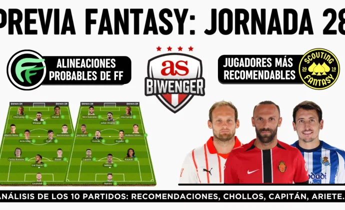 Jornada 28: Alineaciones probables, Top Picks y Chollos Fantasy, por Scouting BWG