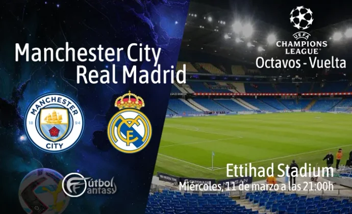 Posibles alineaciones y previa fantasy del Man City - Real Madrid