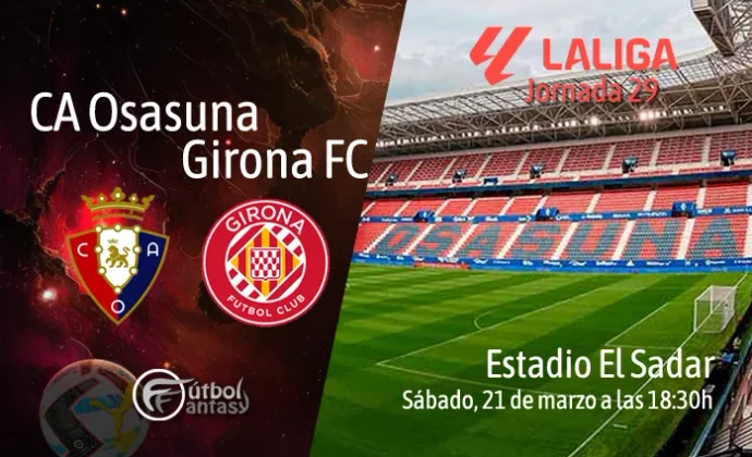 Posibles alineaciones y previa fantasy del Osasuna - Girona