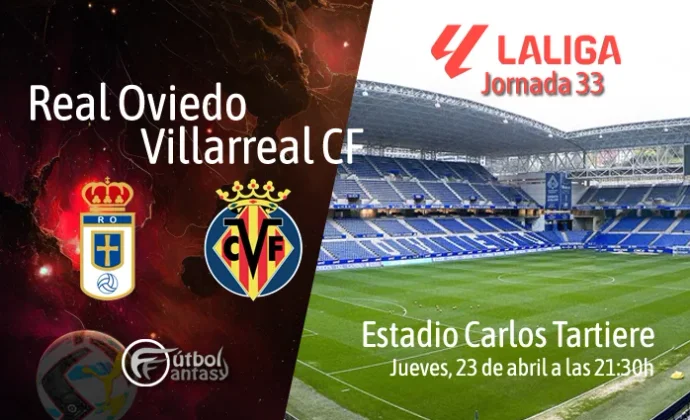 Posibles alineaciones y previa fantasy del Real Oviedo - Villarreal