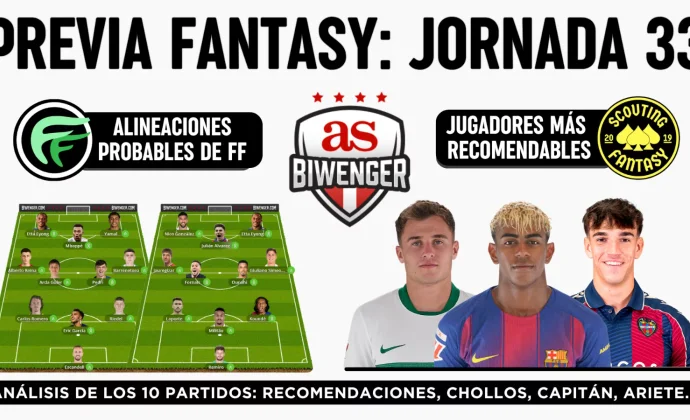 Jornada 33: Alineaciones probables, Top Picks y Chollos Fantasy, por Scouting BWG