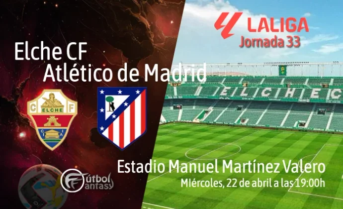 Posibles alineaciones y previa fantasy del Elche - Atlético