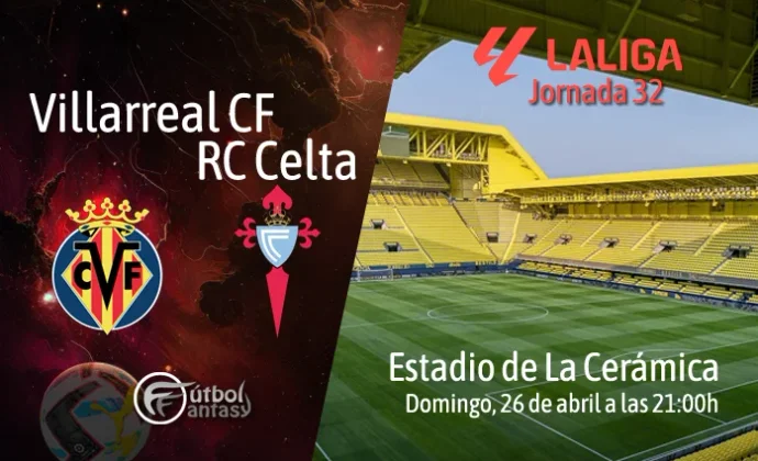 Alineaciones probables y previa fantasy del Villarreal - Celta