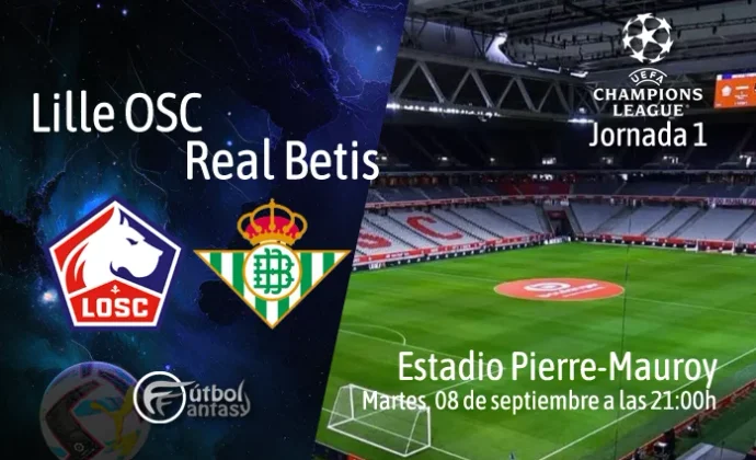Alineaciones probables y previa fantasy del Lille - Betis